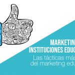 Tácticas útiles para el marketing para instituciones educativas