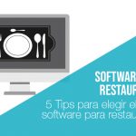 Tips para elegir el mejor software para restaurantes