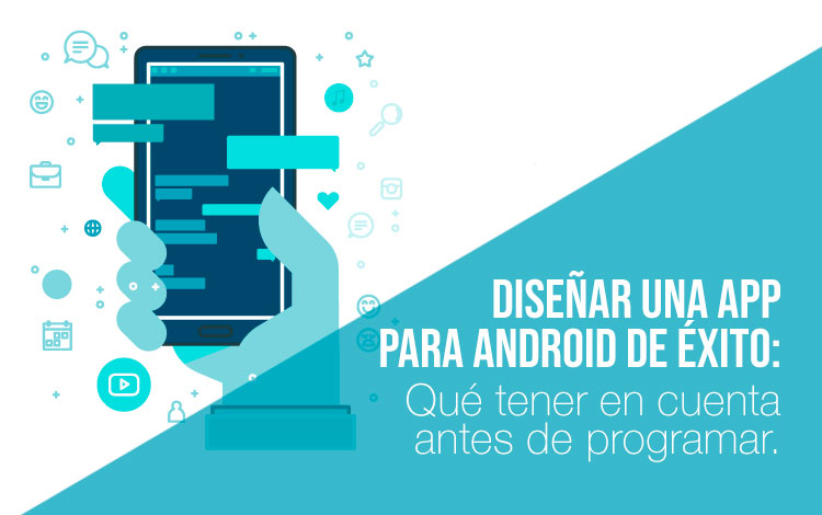 Claves para diseñar una app para Android de éxito