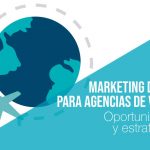 Oportunidades del marketing digital para agencias de viajes